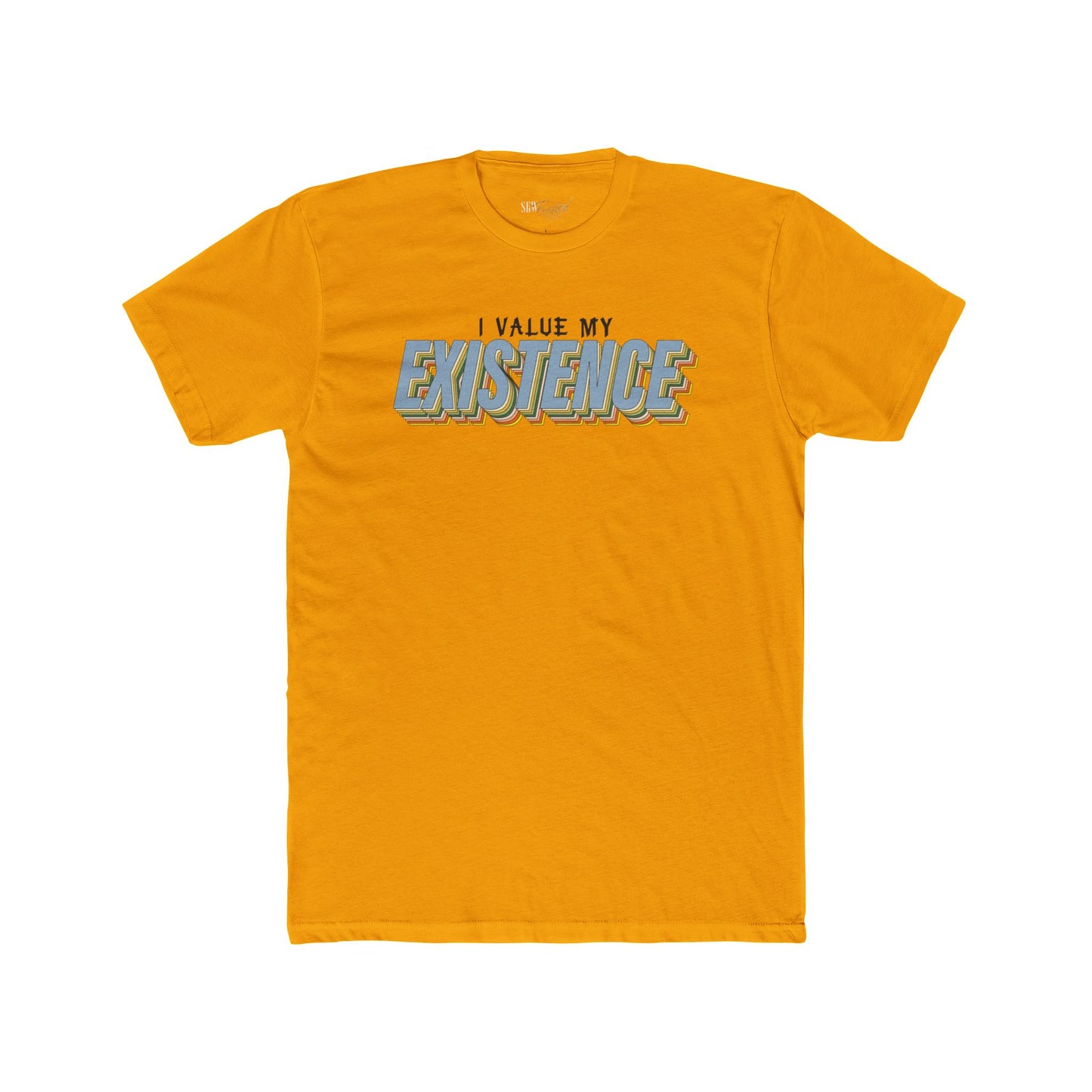 I Value My Existence Affirmation T-Shirt - Adult Unisex (XS-5XL)